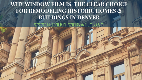historic remodel window film in denver