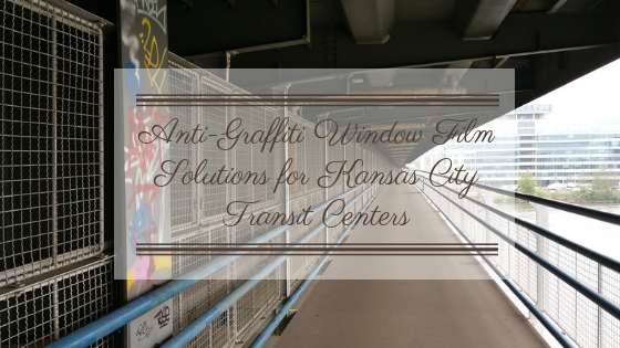 Anti-Graffiti Window Film Solutions for Kansas City Transit Centers