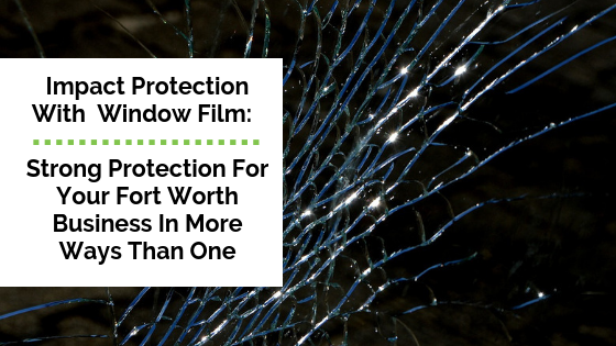 impact resistant window film fort worth