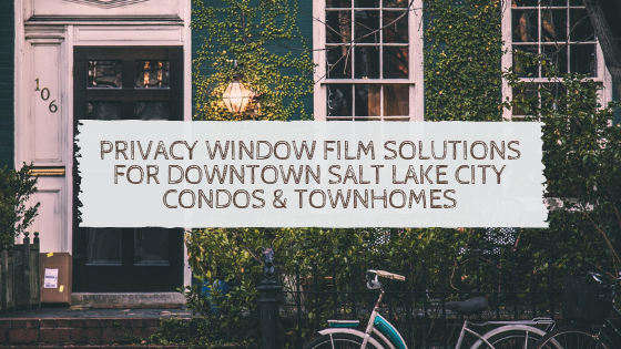 privacy window film salt lake city condos