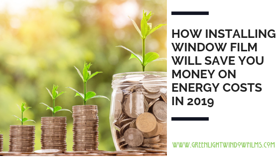 HOW INSTALLING WINDOW FILM WILL SAVE YOU MONEY ON ENERGY COSTS IN 2019 Austin