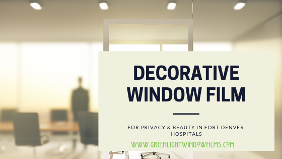 How Decorative Window Film Can Help hospitals in denver