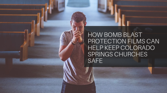 bomb blast protection window film colorado springs churches