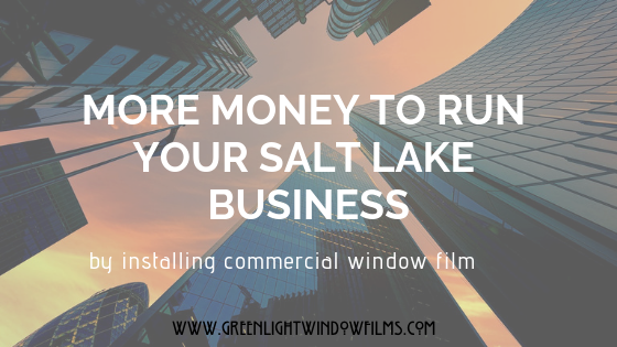 The Power Of Commercial Window Film To Save You money in Salt Lake