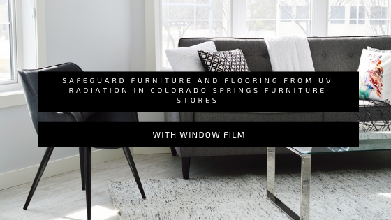 colorado springs furniture store uv blocking window film