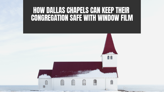 dallas chapel safety window film