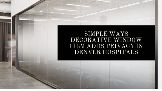 privacy window film hospitals denver