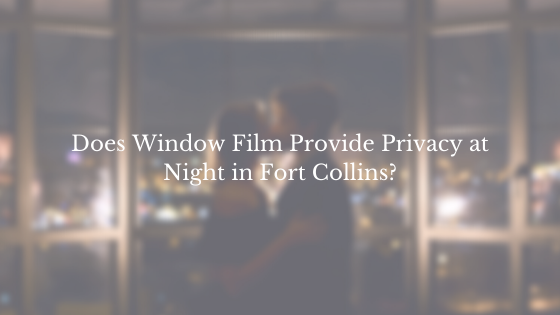 window film fort collins privacy night